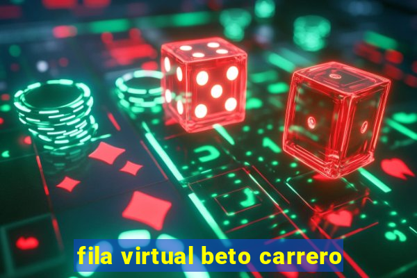 fila virtual beto carrero